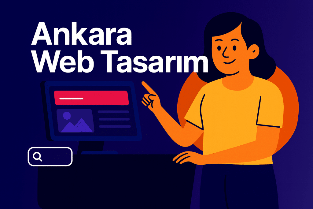 Ankara Web Tasarım Firmaları Arasında Tercih Yapma Rehberi