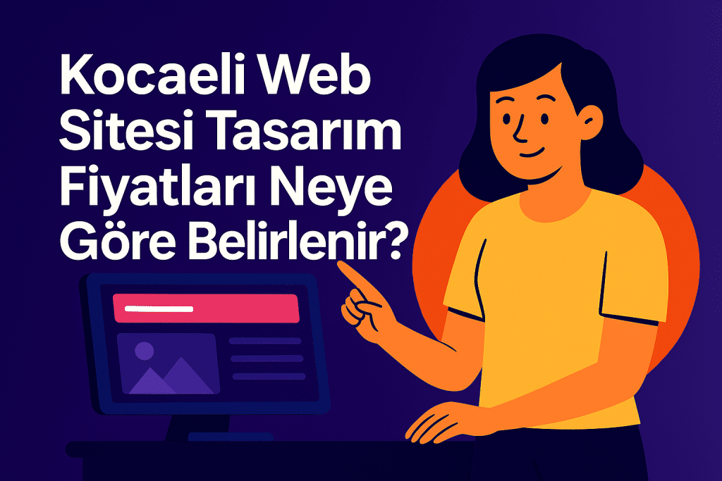 Kocaeli'nde Web Tasarım fiyatlarını belirleyen Faktörler.