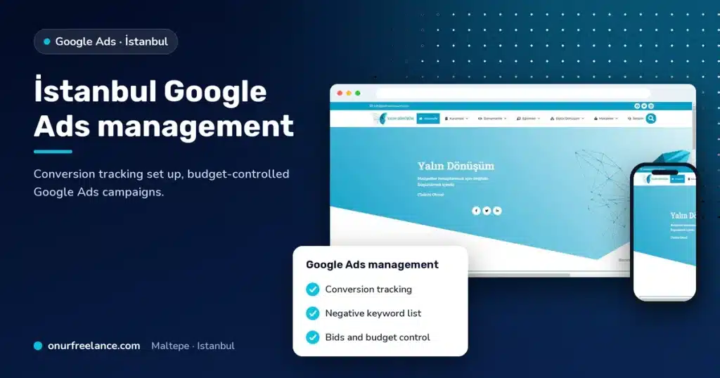 İstanbul Google Ads management: Onur Freelance real project screen and Google Ads management steps