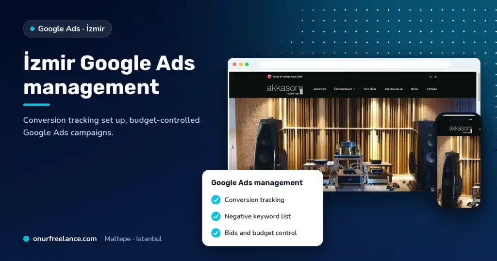 İzmir Google Ads management: Onur Freelance real project screen and Google Ads management steps